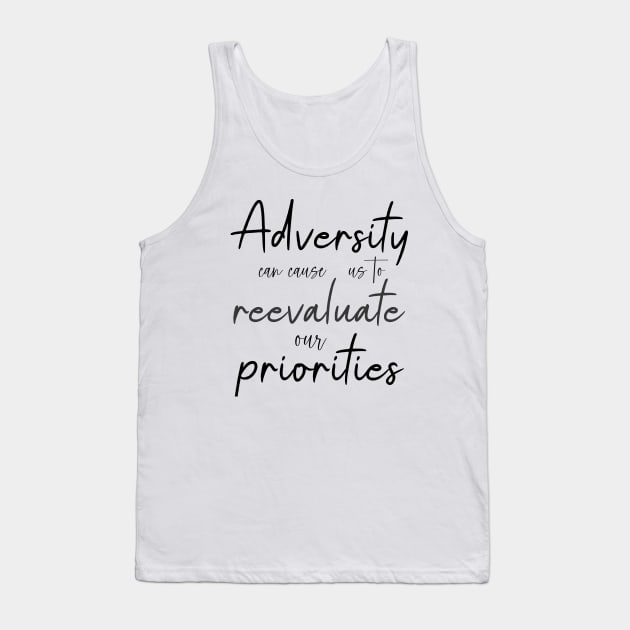 Adversity can cause us to reevaluate our priorities, Life Goal Tank Top by FlyingWhale369